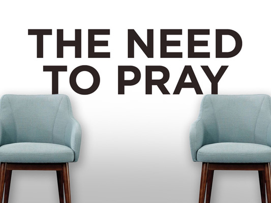 The Need To Pray Part 04